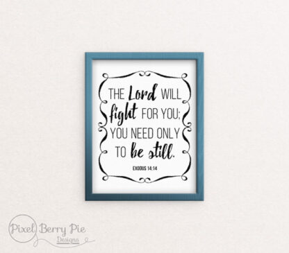 The Lord will fight for you... Bible Verse Print, Black/White