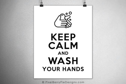 Keep Calm and Wash Your Hands (printable file)
