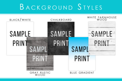 5 Background Styles: Black/White, Chalkboard, White Farmhouse Wood, Gray Rustic Wood, Blue Gradient